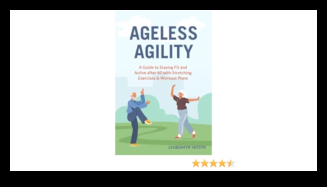 Ageless Agility: Διατήρηση ευελιξίας και κινητικότητας μέσω της άσκησης